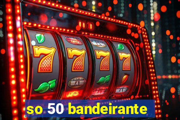 so 50 bandeirante